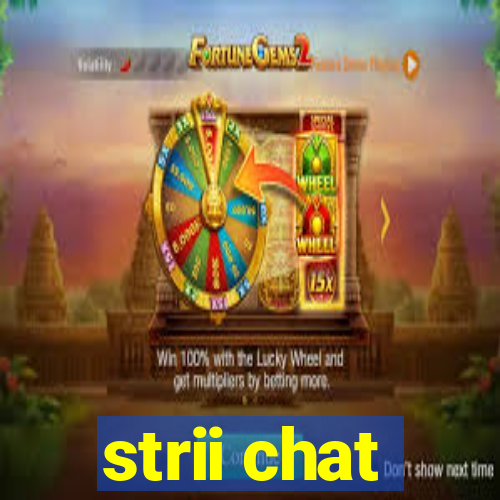 strii chat